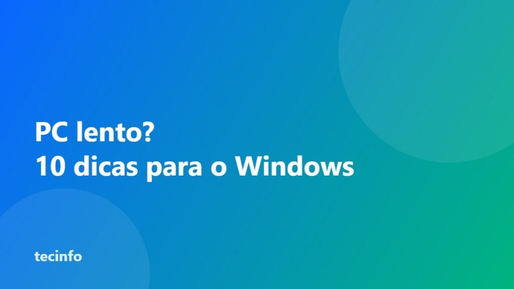 Como deixar o Windows mais rápido: 10 dicas que funcionam