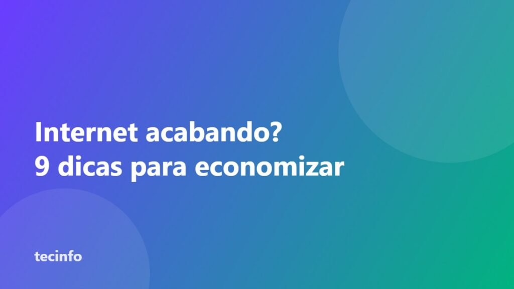 Como economizar internet no celular: 9 dicas para o plano durar o mês todo