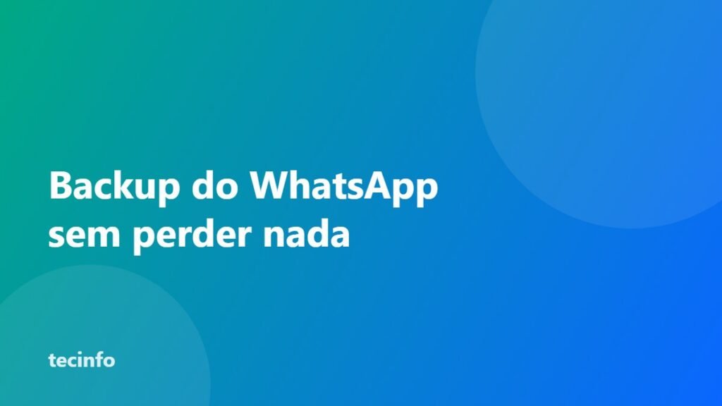 Como fazer backup do WhatsApp no Android e no iPhone (passo a passo)