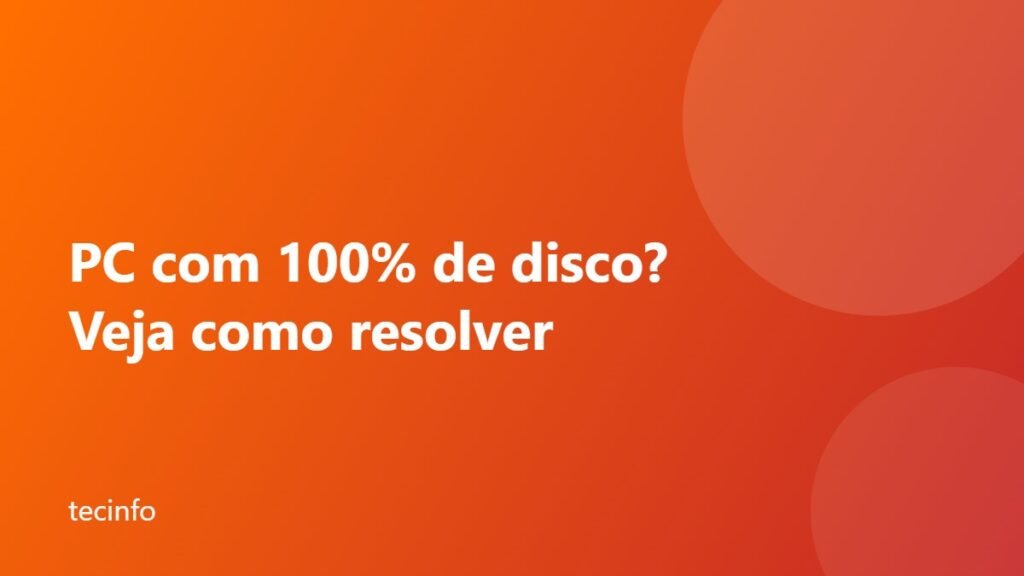 PC com 100% de disco no Gerenciador de Tarefas do Windows