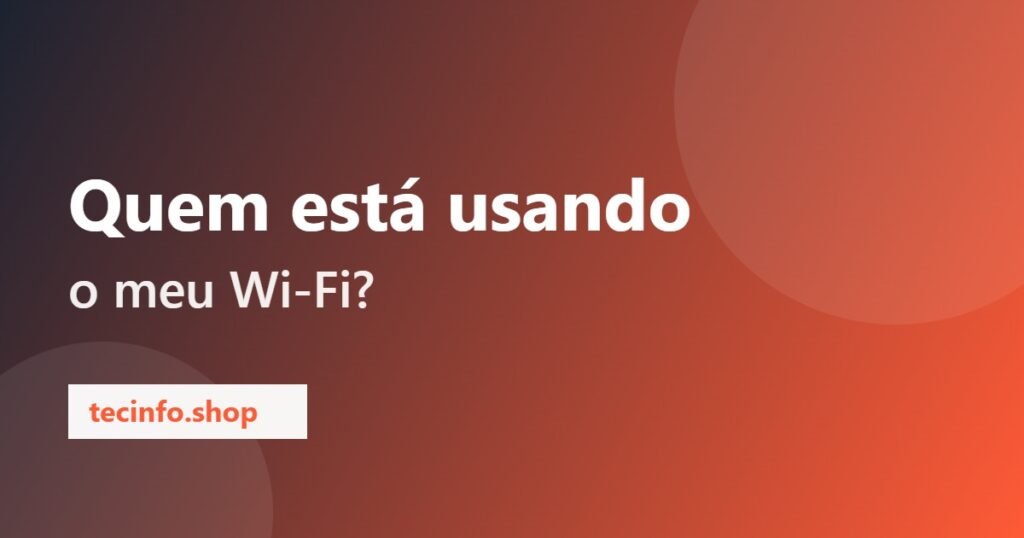 Como saber quem está usando meu Wi-Fi (e como bloquear)