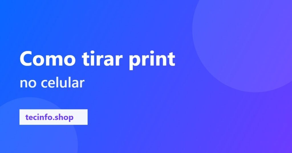 Como tirar print no celular (Android e iPhone)