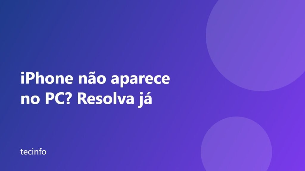 iPhone não aparece no PC: como fazer o Windows reconhecer o iPhone