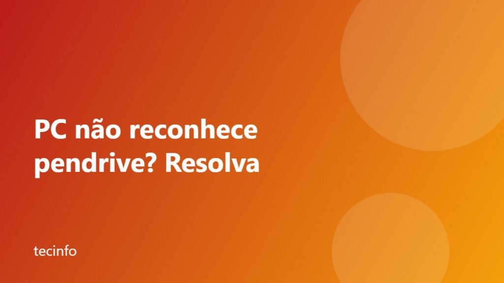PC não reconhece pendrive: soluções no Windows